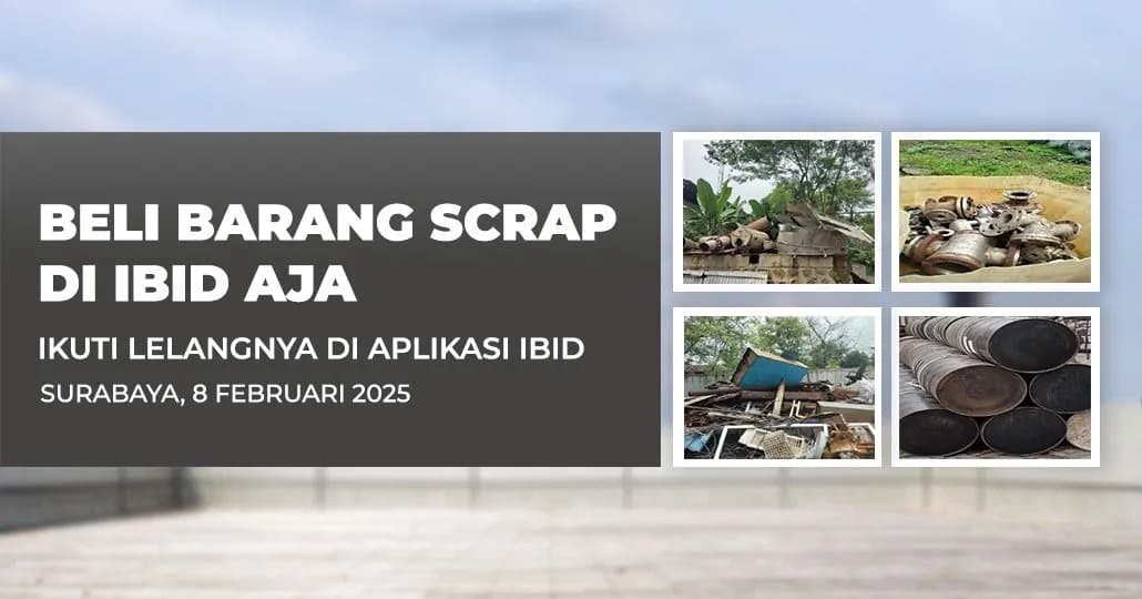 Jadwal Lelang Tertutup Scrap IBID Surabaya Sabtu, 8 Februari 2025